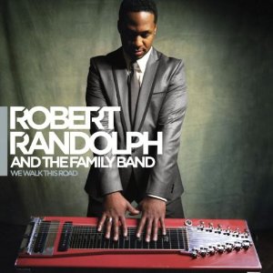Robert Randolph and The Family Band - We Walk This Road