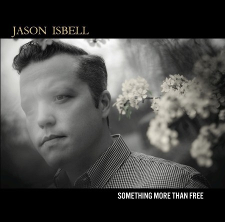 Jason Isbell - Something More Than Free